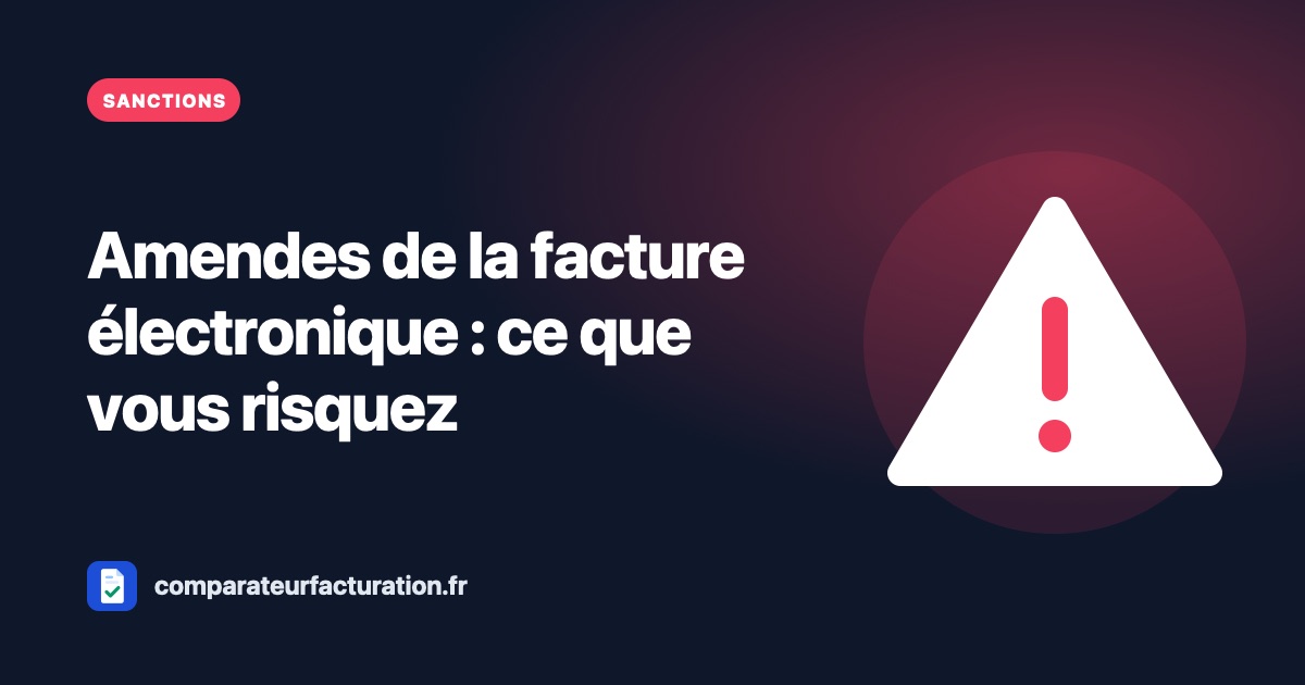 Amendes de la facturation électronique : ce que vous risquez vraiment